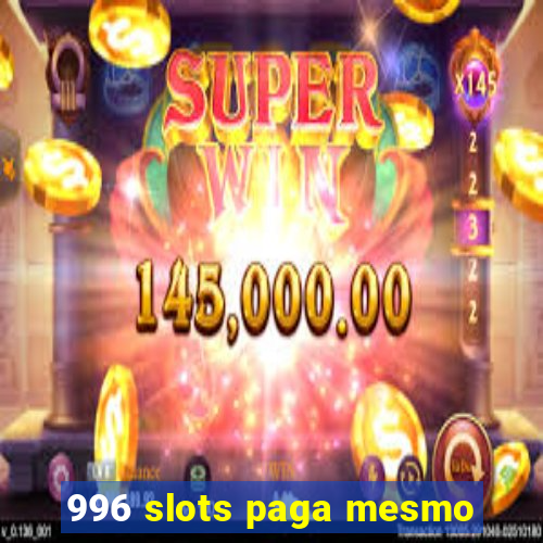 996 slots paga mesmo